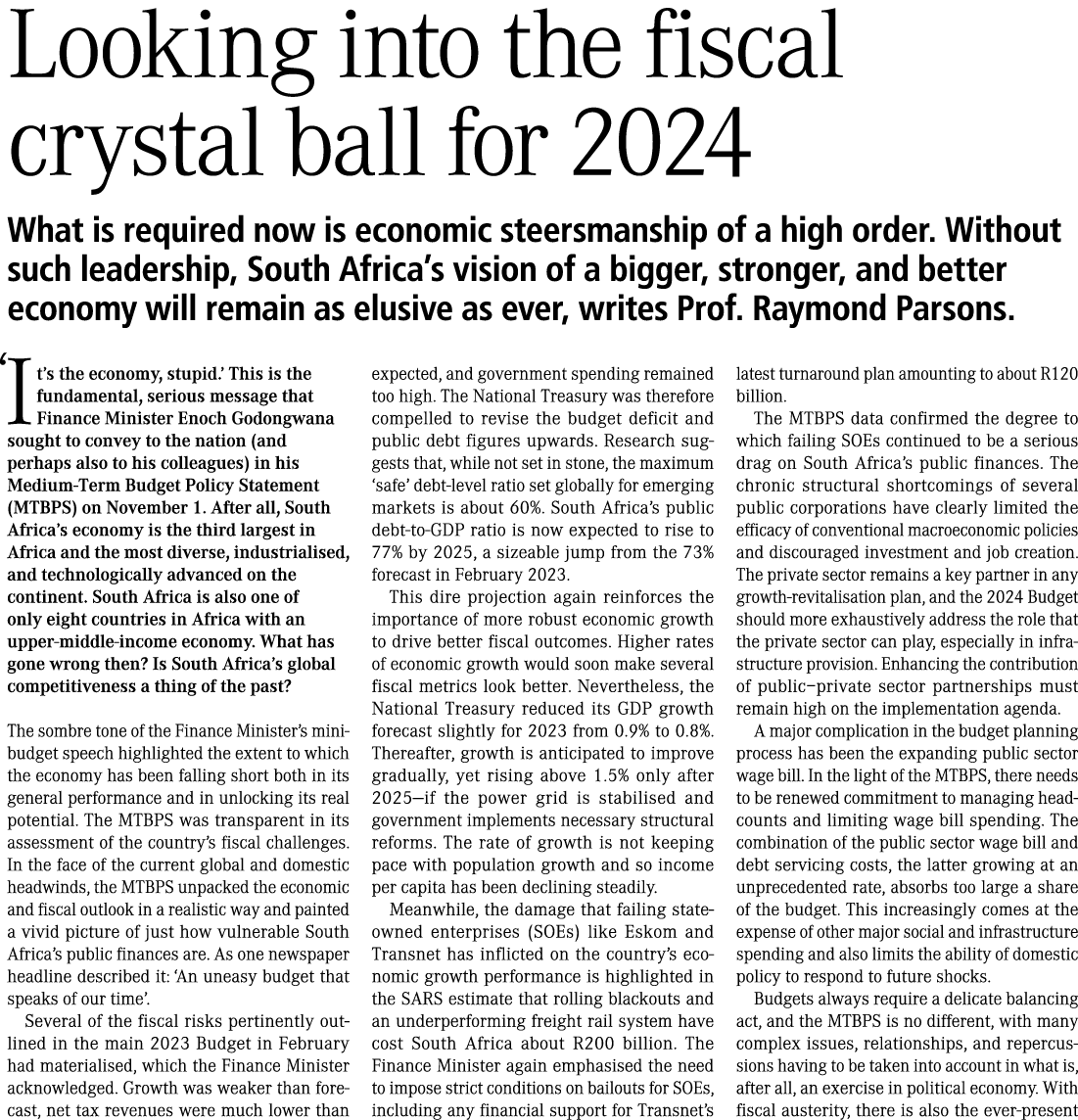 Looking into the fiscal crystal ball for 2024 What is required now is economic steersmanship of a high order. Without...