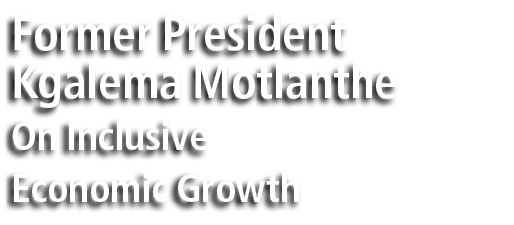 Former President Kgalema Motlanthe On Inclusive Economic Growth