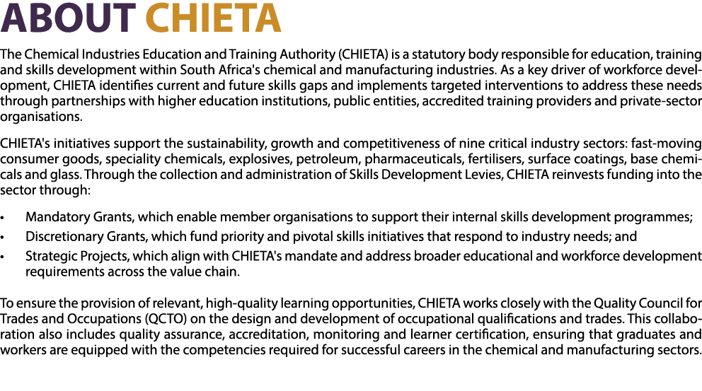 ABOUT CHIETA The Chemical Industries Education and Training Authority (CHIETA) is a statutory body responsible for ed...