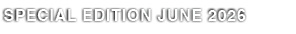 SPECIAL EDITION JUNE 2026