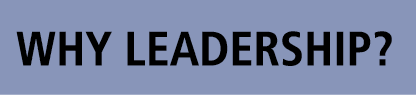WHY LEADERSHIP? 